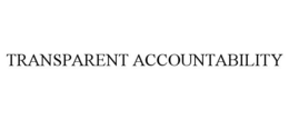 TRANSPARENT ACCOUNTABILITY