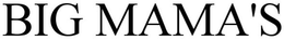 BIG MAMA'S
