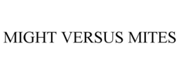MIGHT VERSUS MITES