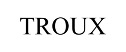 TROUX