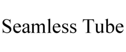 SEAMLESS TUBE
