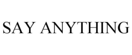 SAY ANYTHING