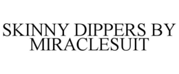 SKINNY DIPPERS BY MIRACLESUIT
