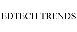 EDTECH TRENDS