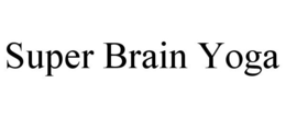 SUPER BRAIN YOGA