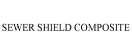 SEWER SHIELD COMPOSITE