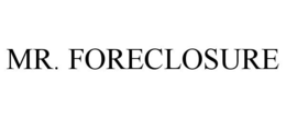 MR. FORECLOSURE