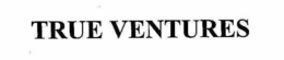 TRUE VENTURES
