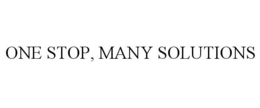 ONE STOP, MANY SOLUTIONS