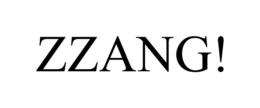 ZZANG!