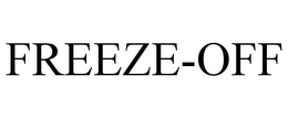 FREEZE-OFF