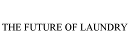 THE FUTURE OF LAUNDRY