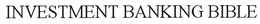 INVESTMENT BANKING BIBLE