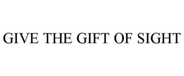 GIVE THE GIFT OF SIGHT