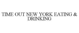 TIME OUT NEW YORK EATING & DRINKING