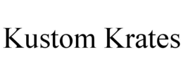 KUSTOM KRATES