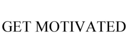 GET MOTIVATED