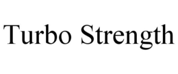 TURBO STRENGTH
