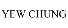 YEW CHUNG