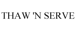 THAW 'N SERVE
