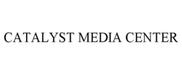 CATALYST MEDIA CENTER