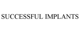 SUCCESSFUL IMPLANTS