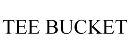 TEE BUCKET
