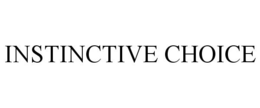 INSTINCTIVE CHOICE