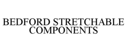 BEDFORD STRETCHABLE COMPONENTS