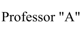 PROFESSOR "A"