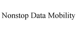 NONSTOP DATA MOBILITY