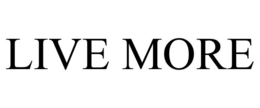 LIVE MORE