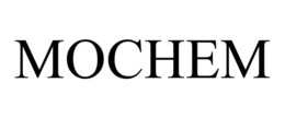 MOCHEM