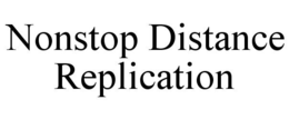 NONSTOP DISTANCE REPLICATION