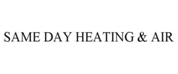 SAME DAY HEATING & AIR