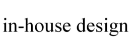 IN-HOUSE DESIGN