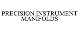 PRECISION INSTRUMENT MANIFOLDS