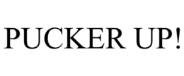 PUCKER UP!