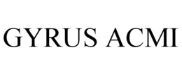 GYRUS ACMI