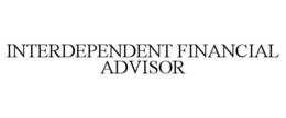 INTERDEPENDENT FINANCIAL ADVISOR
