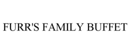 FURR'S FAMILY BUFFET