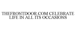THEFRONTDOOR.COM CELEBRATE LIFE IN ALL ITS OCCASIONS