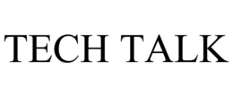 TECH TALK