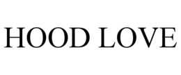 HOOD LOVE