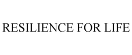 RESILIENCE FOR LIFE