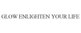 GLOW ENLIGHTEN YOUR LIFE