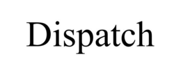 DISPATCH