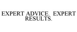 EXPERT ADVICE. EXPERT RESULTS.