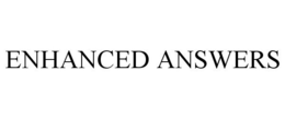 ENHANCED ANSWERS