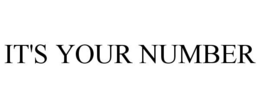 IT'S YOUR NUMBER
